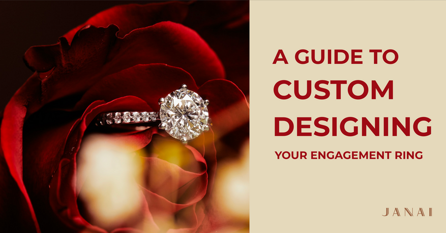A Guide to Designing your Custom Engagement Ring